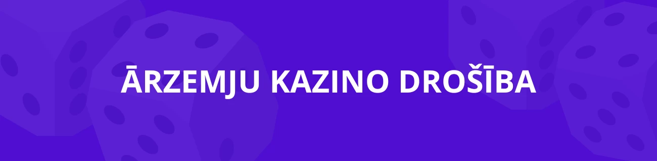 vai ārzemju kazino ir droši?